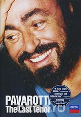 Luciano Pavarotti: The Last Tenor