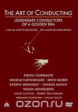 The Art of Conducting - Legendary Conductors of a Golden Era