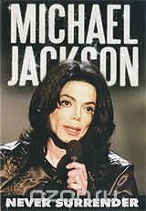 Michael Jackson: Never Surrender Michael Jackson: Never Surrender